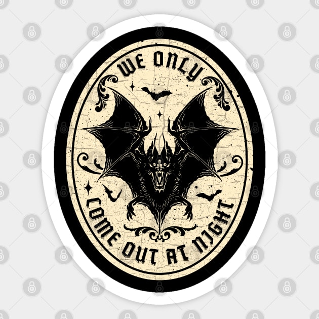 Bat - We only come out at night Sticker by valentinahramov